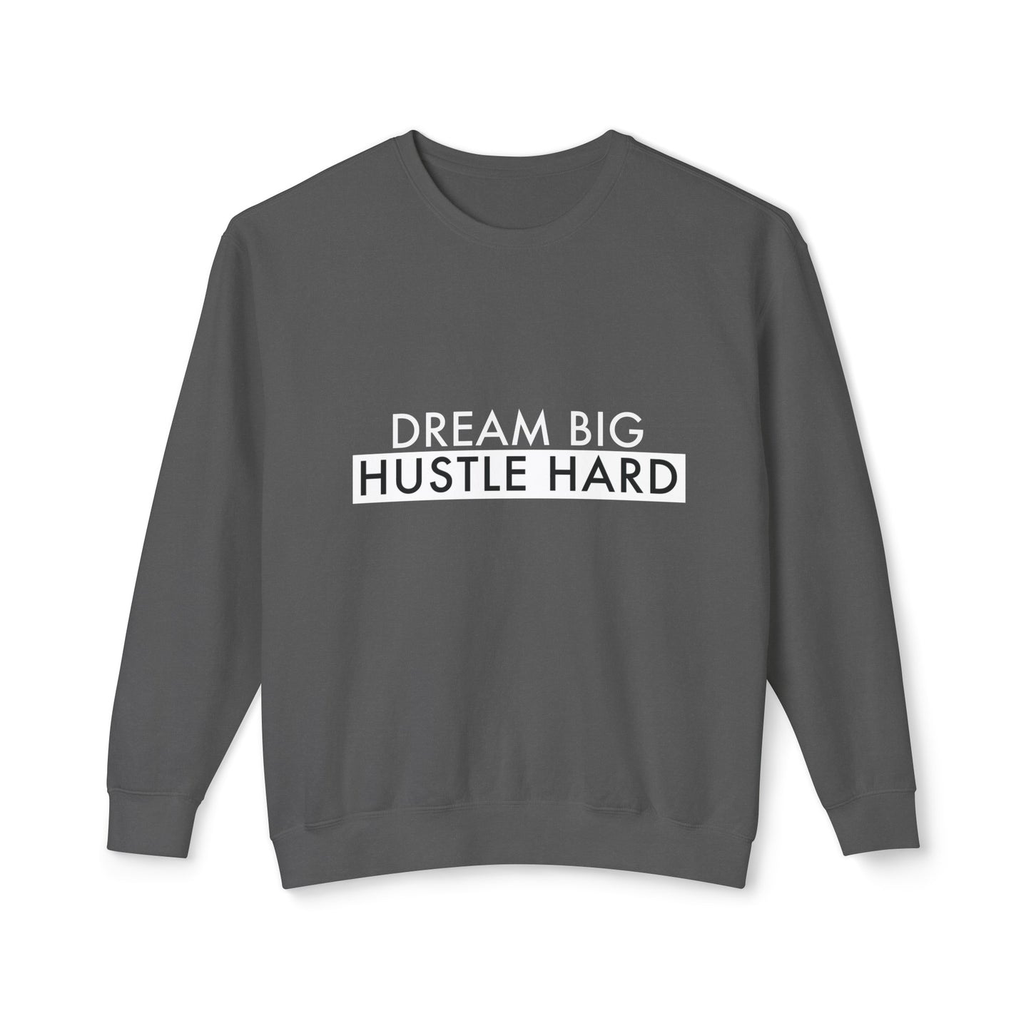 dream big, hustle hard