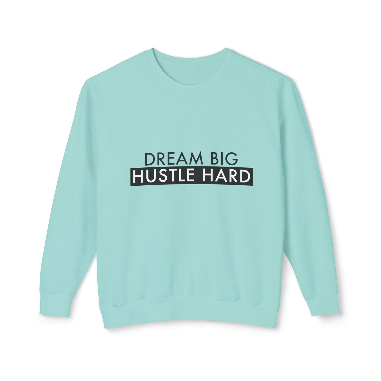 dream big, hustle hard