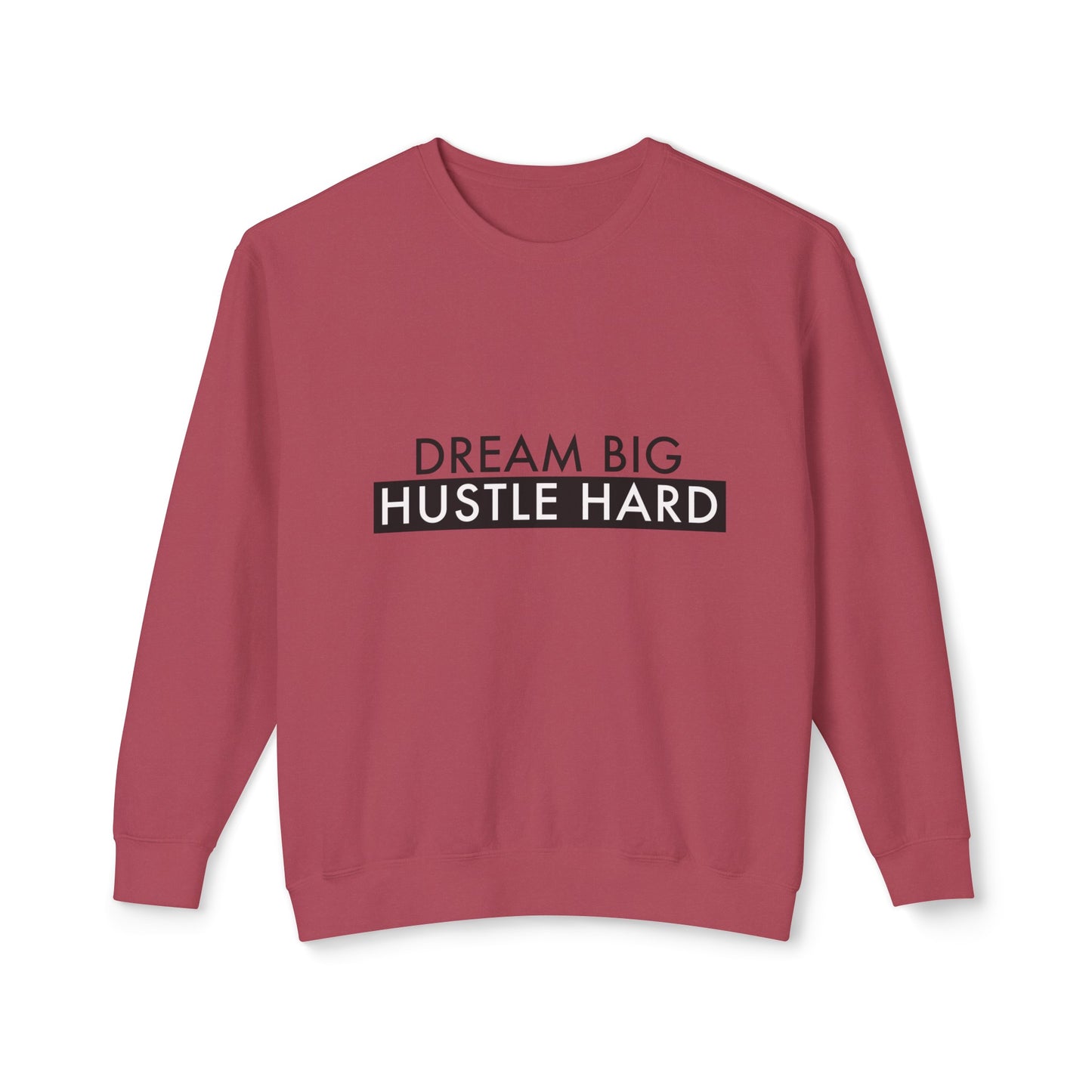 dream big, hustle hard