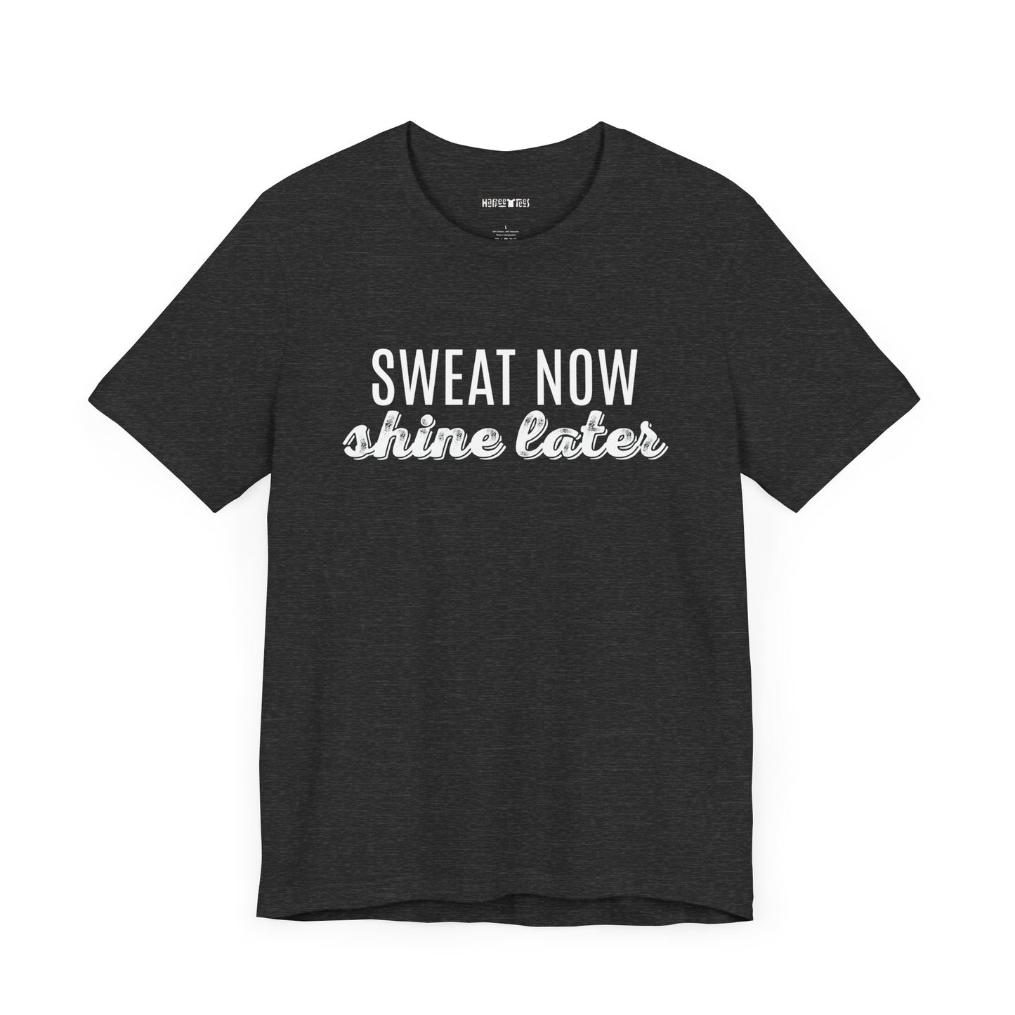 sweat now shine later