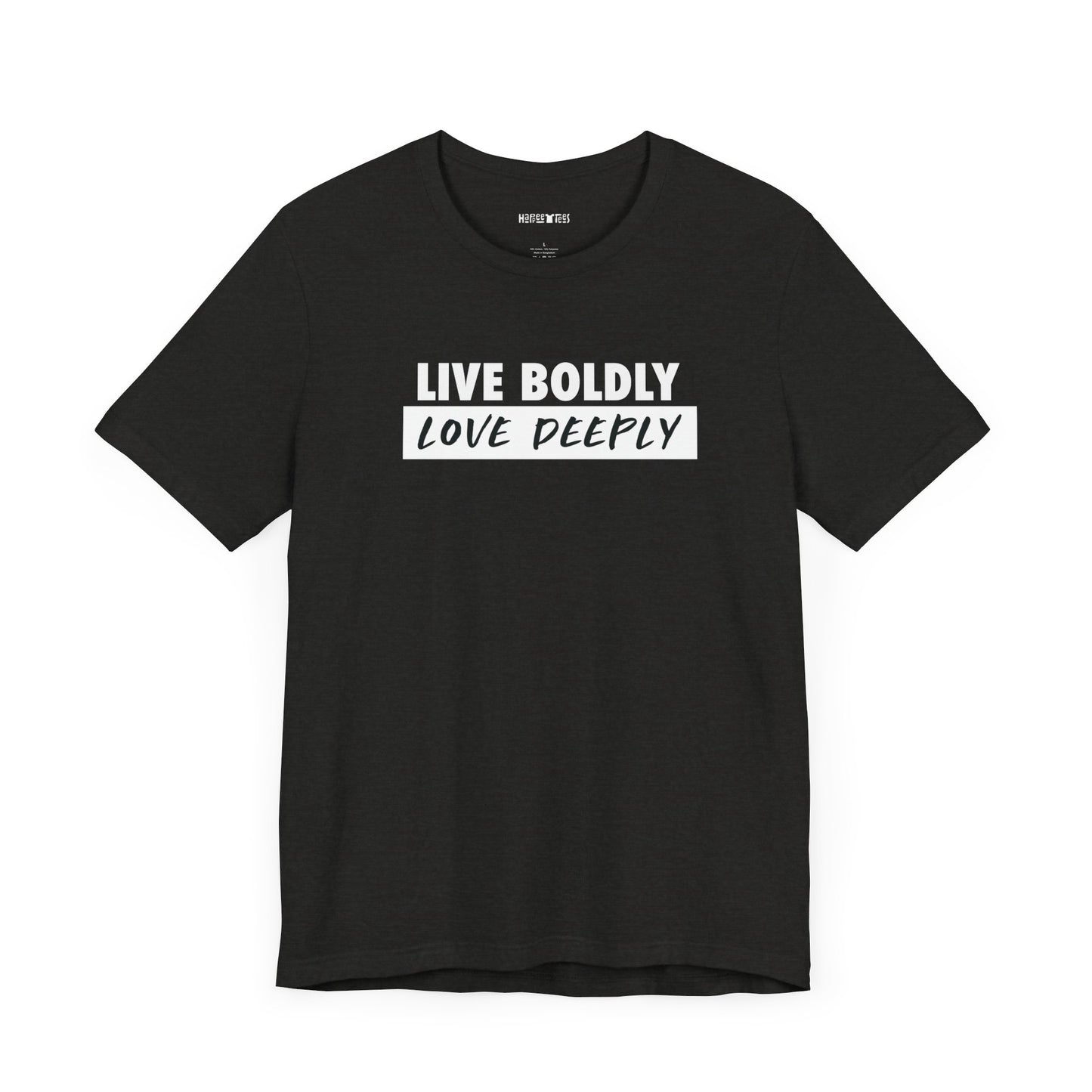 live boldly, love deeply