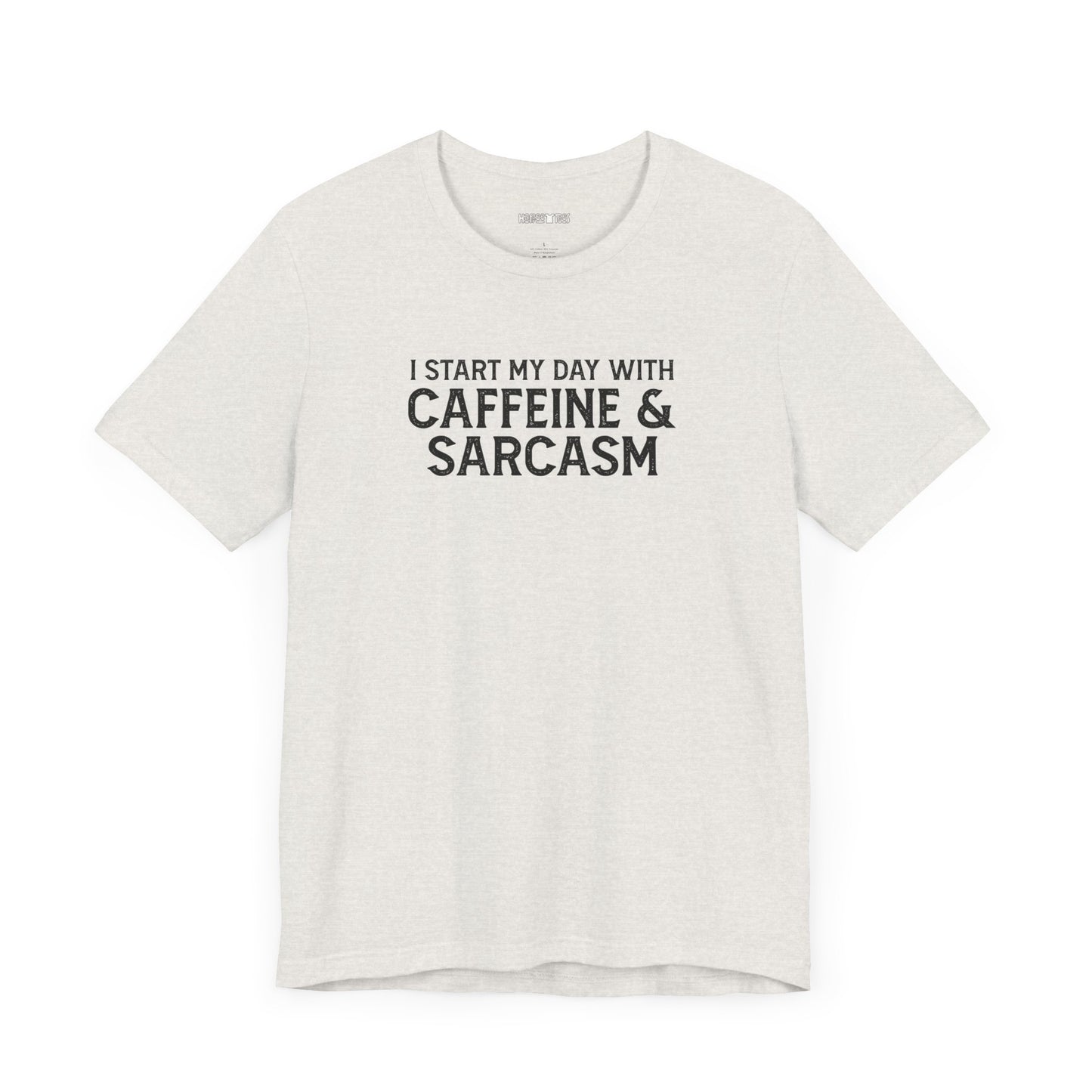 i start my day with caffeine and sarcasm