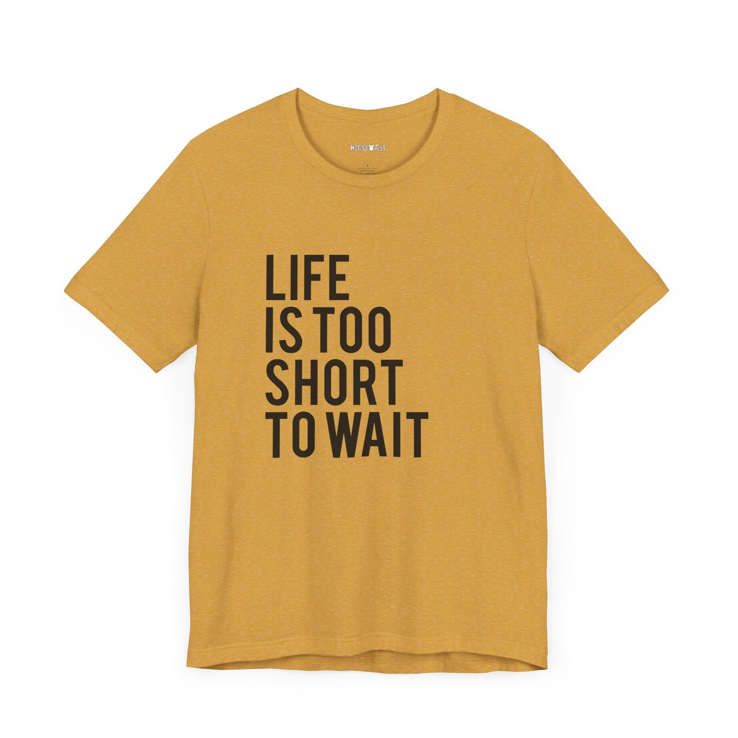 life is too short to wait