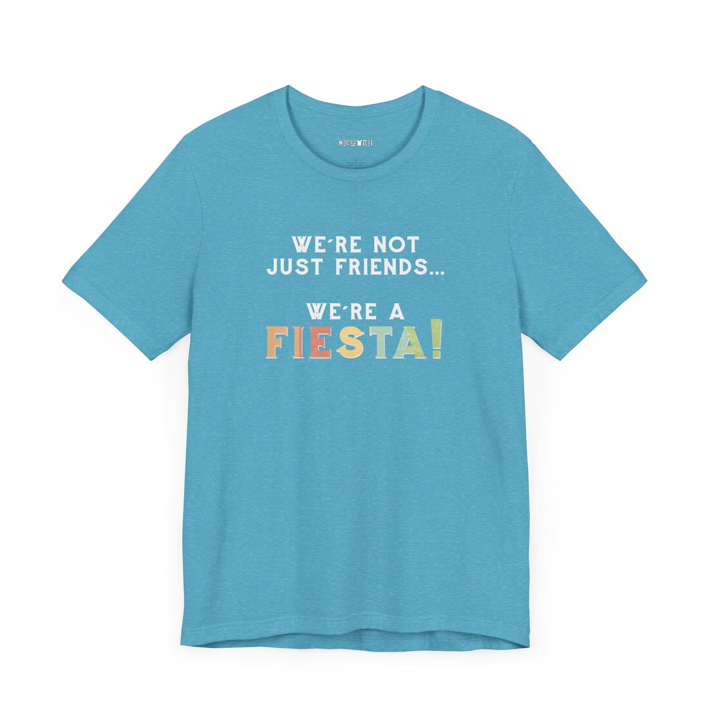 we're not just friends, we're a fiesta