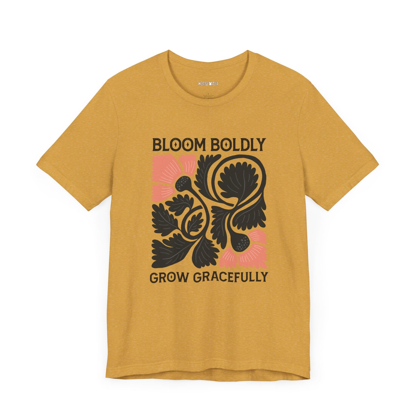 bloom boldly, grow gracefully