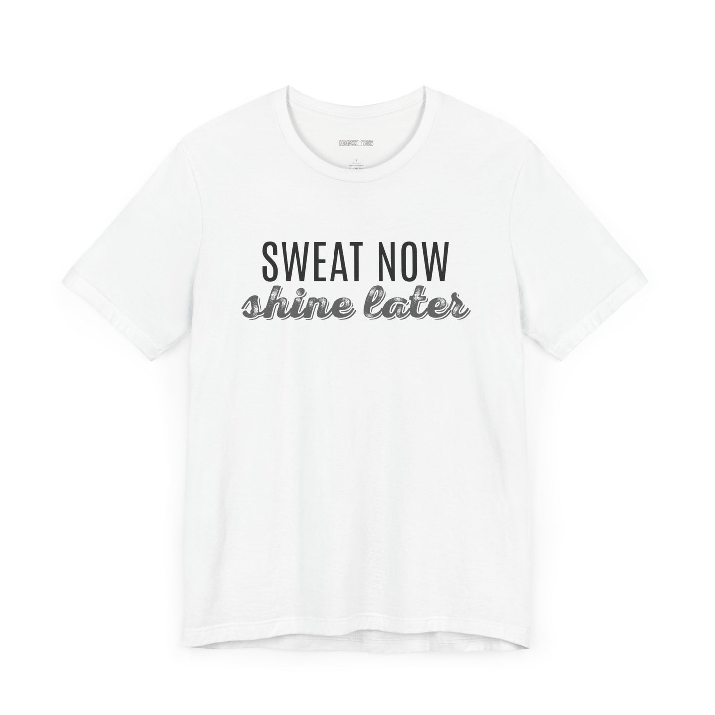 sweat now shine later