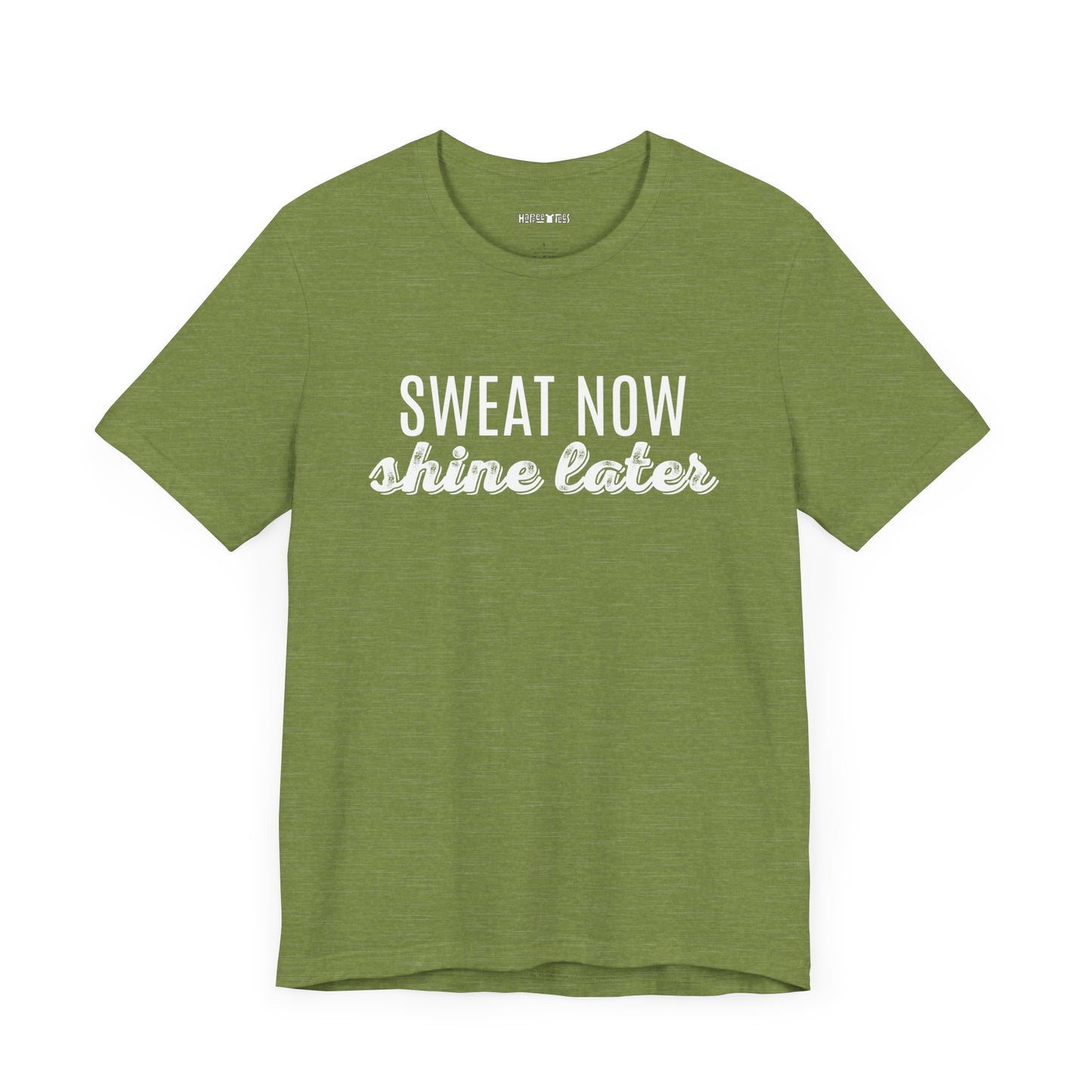 sweat now shine later