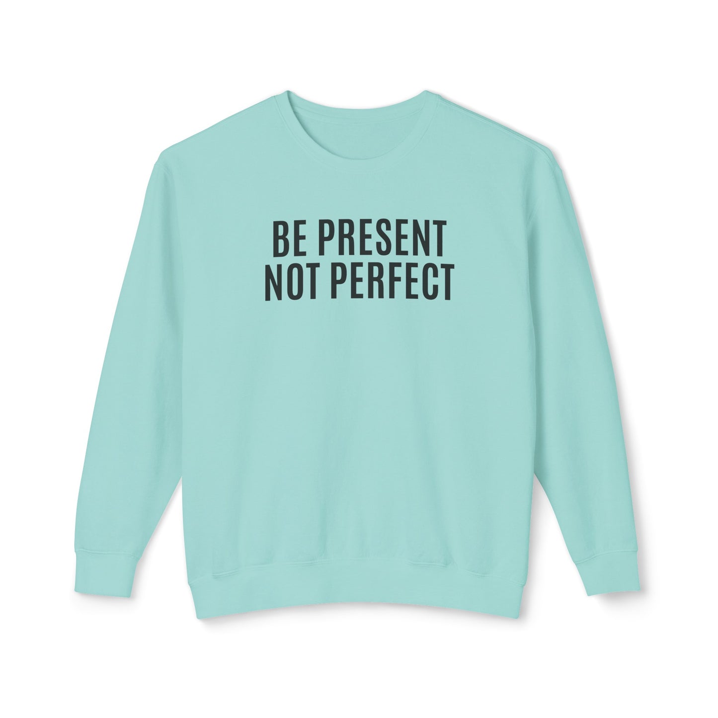 be present, not perfect