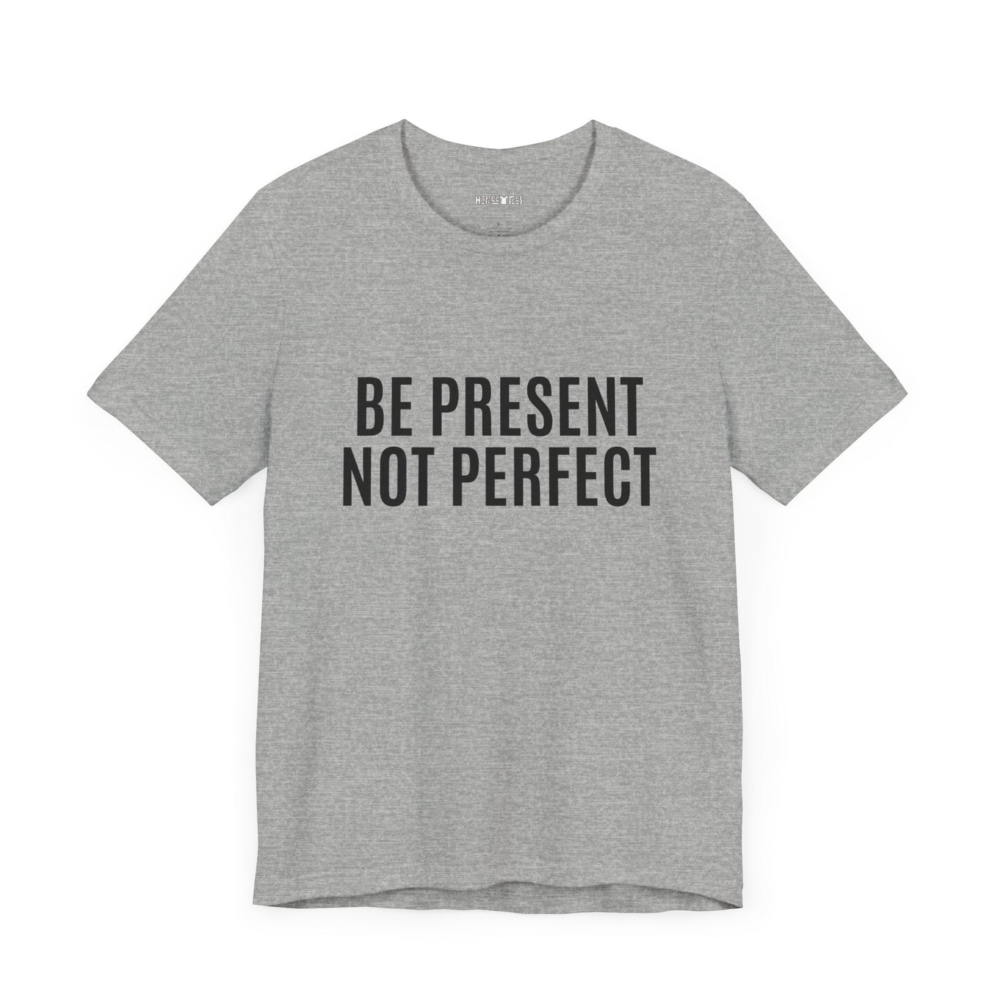 be present not perfect