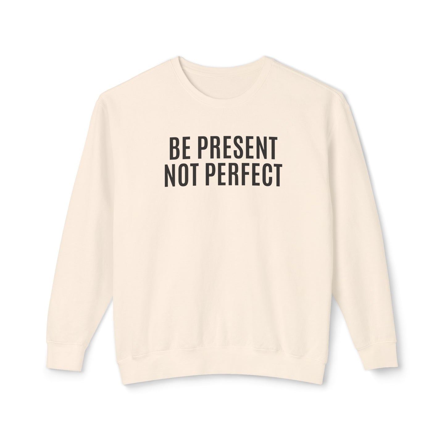 be present, not perfect