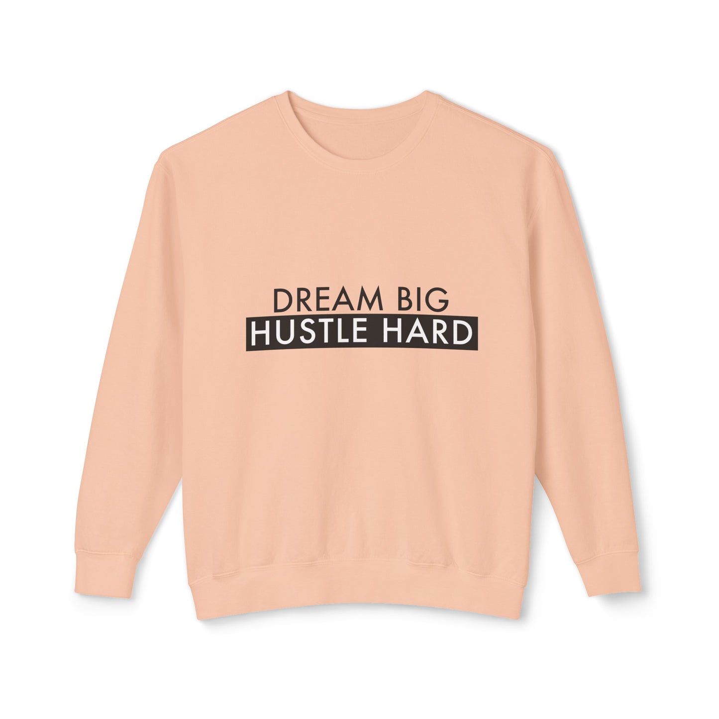 dream big, hustle hard