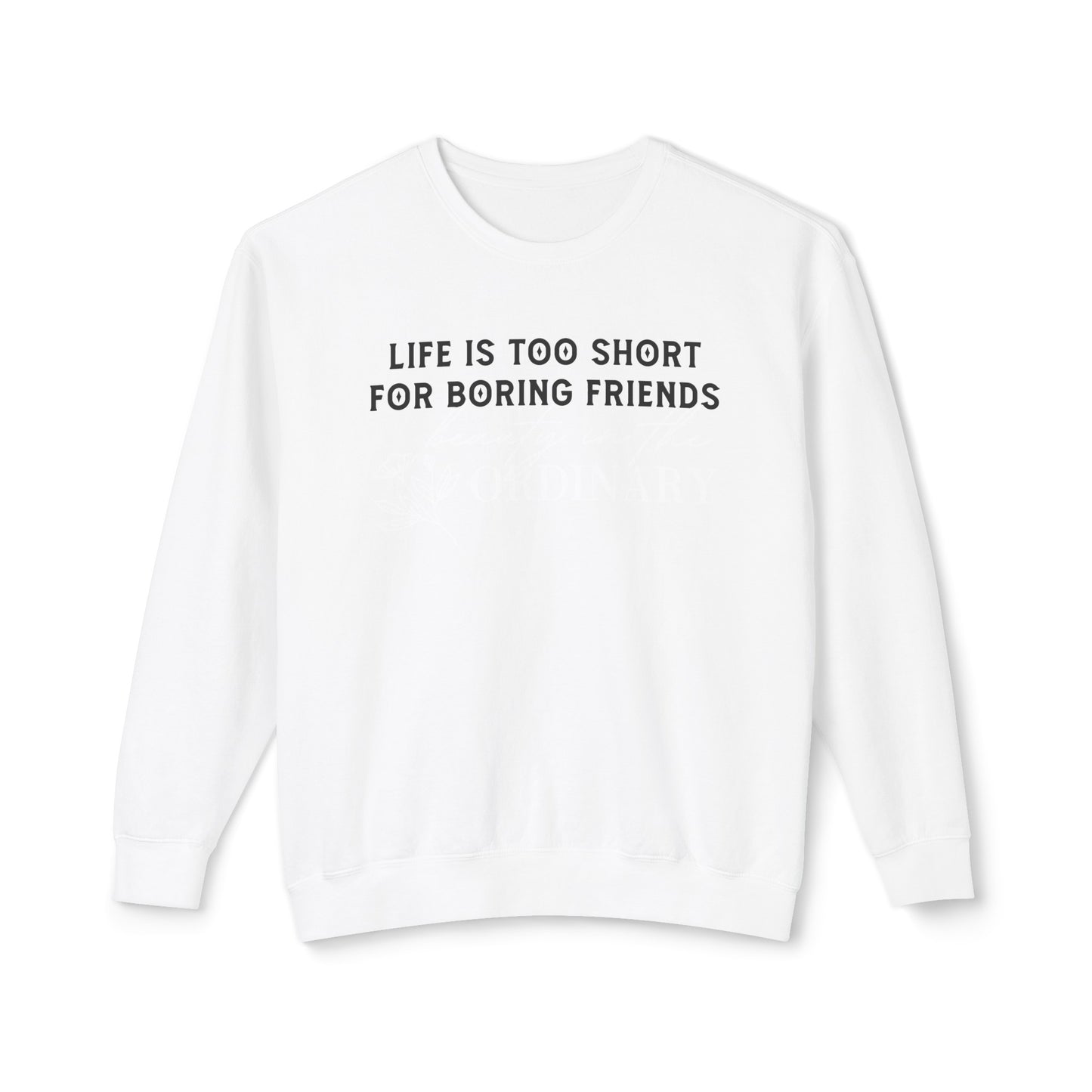 life is too short for boring friends