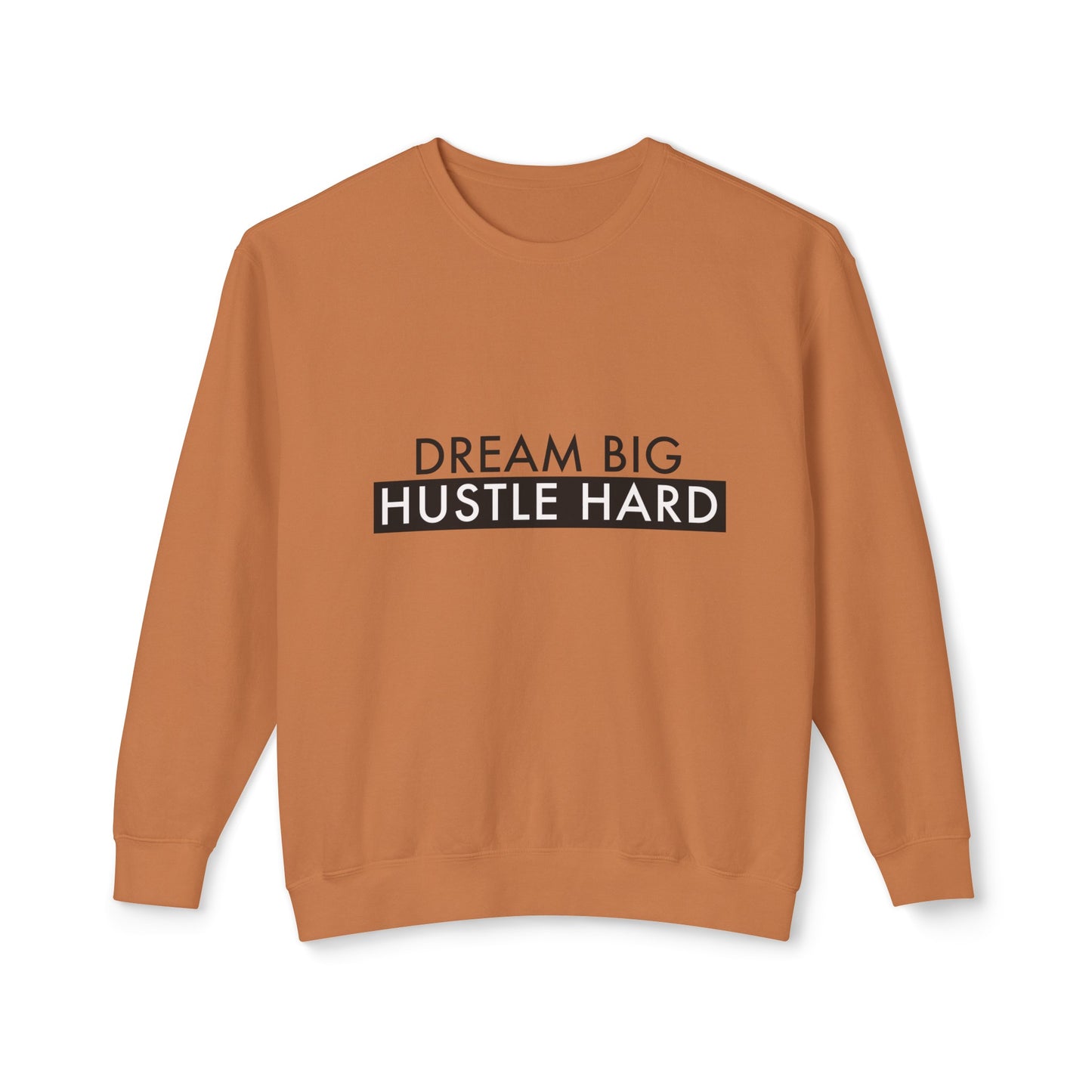 dream big, hustle hard