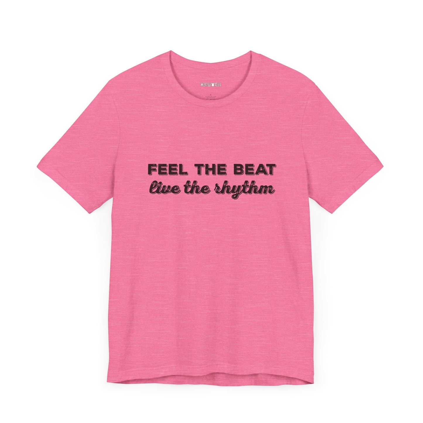 feel the beat, live the rhythm