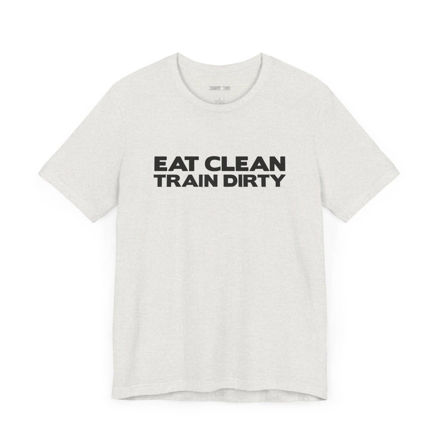 eat clean, train dirty