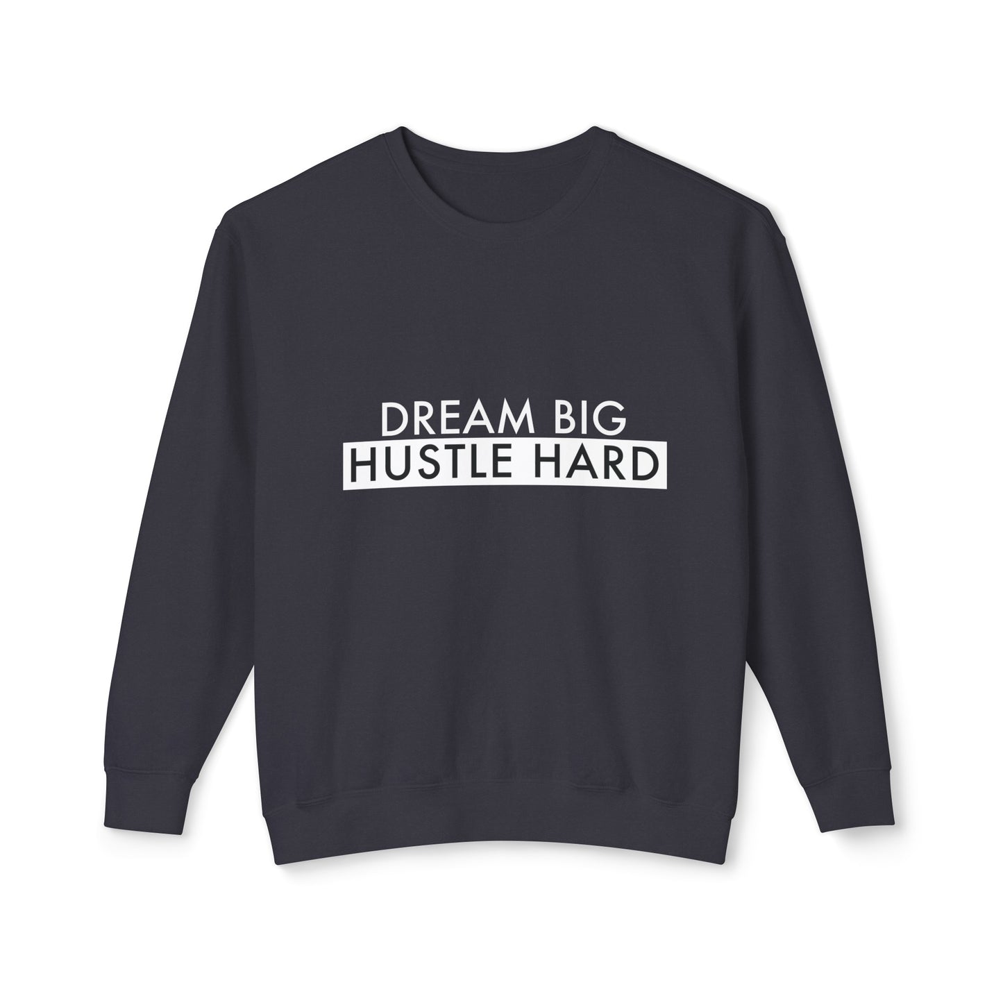 dream big, hustle hard