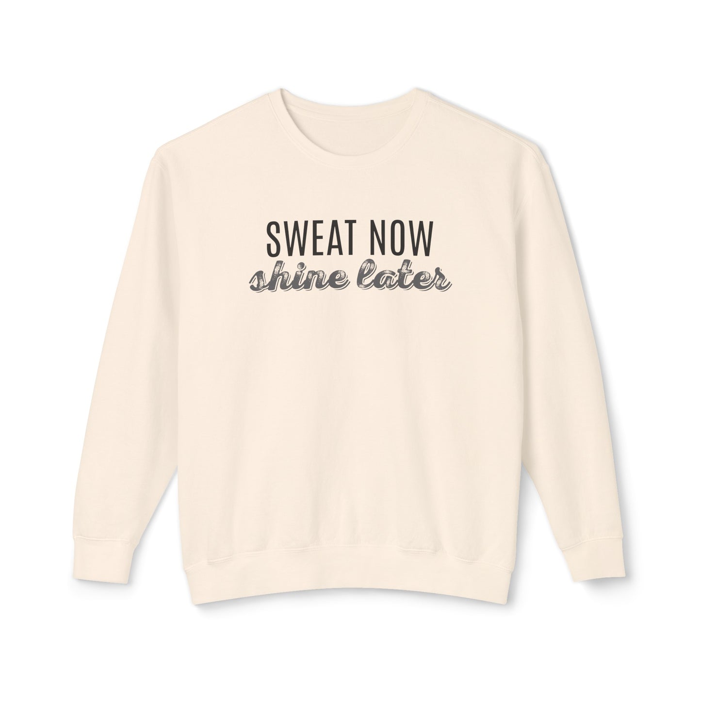 sweat now, shine later