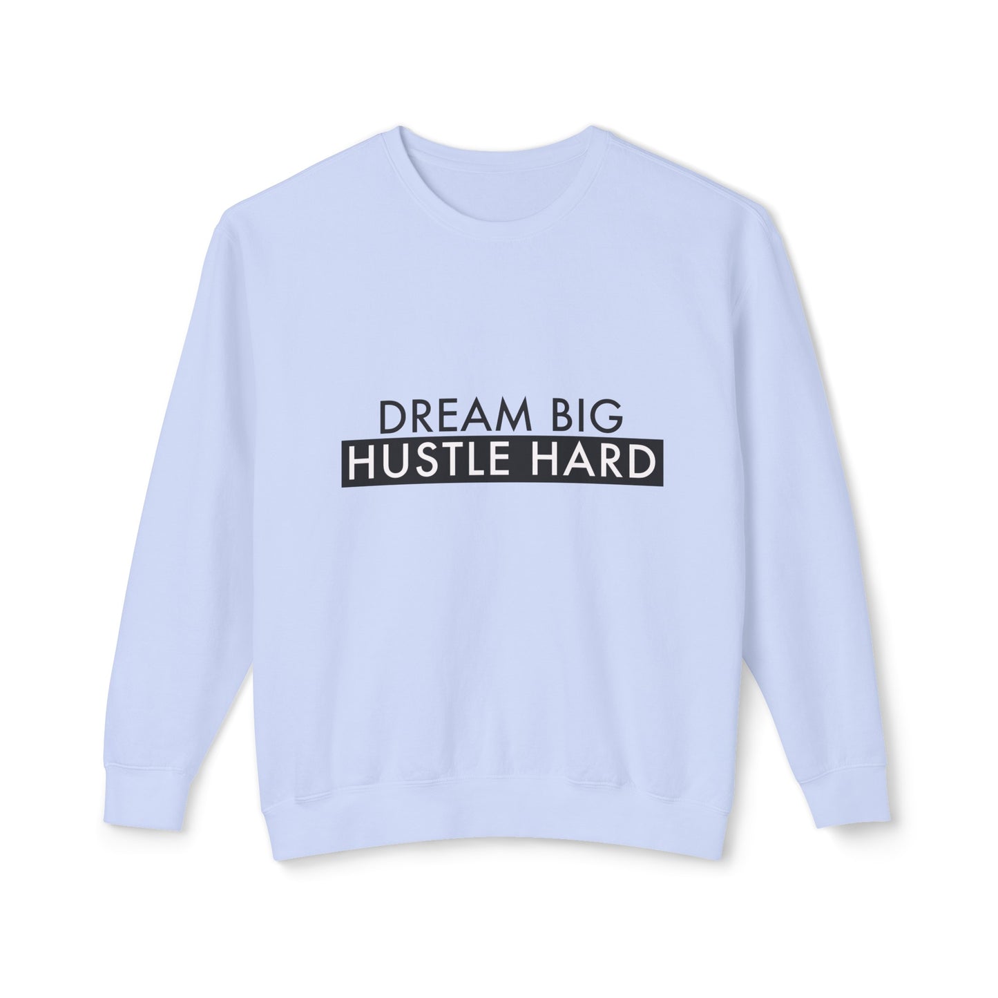 dream big, hustle hard