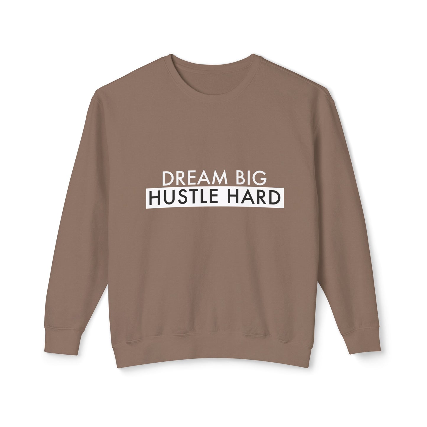 dream big, hustle hard