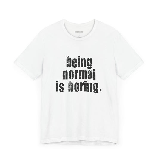 being normal is boring