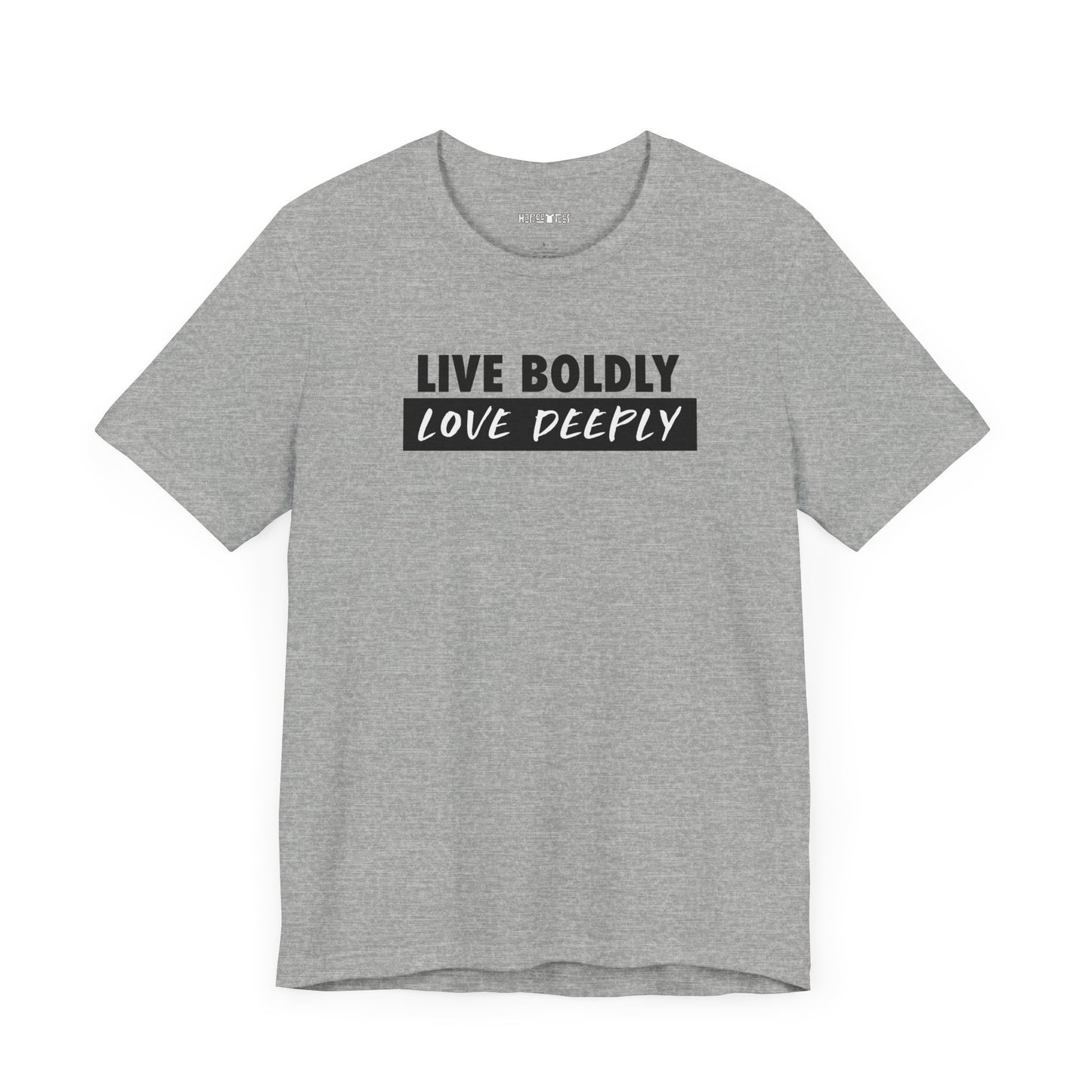 live boldly, love deeply