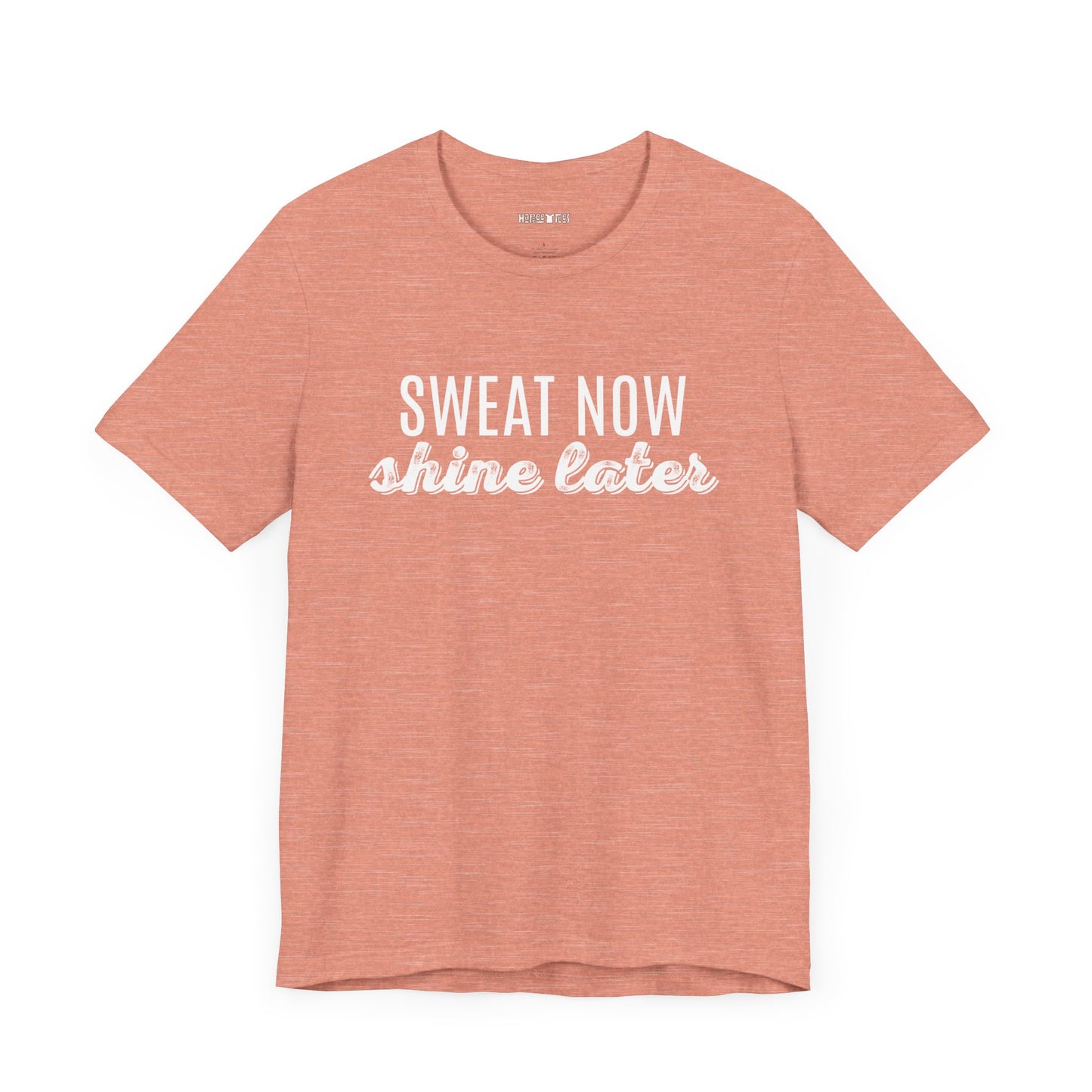 sweat now shine later