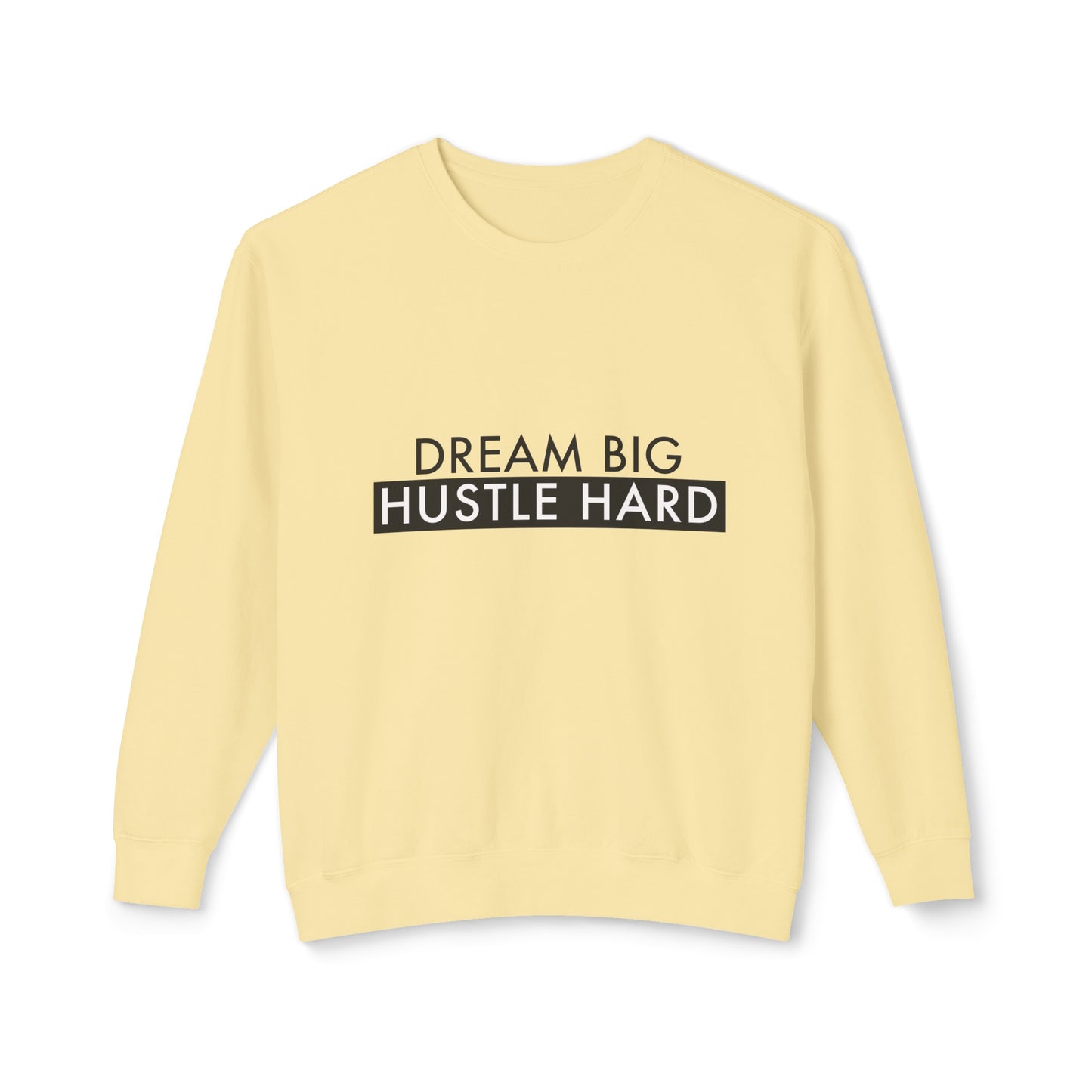 dream big, hustle hard