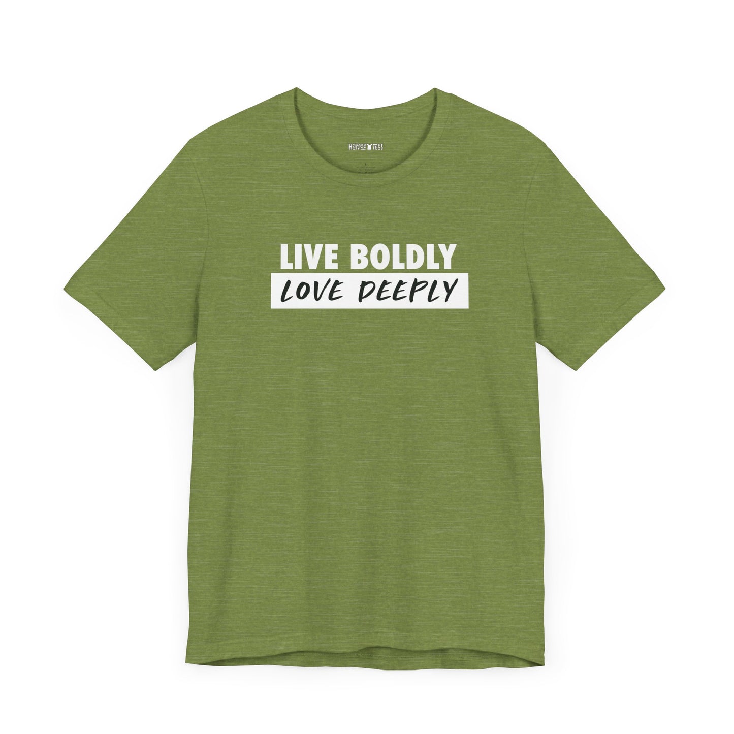 live boldly, love deeply