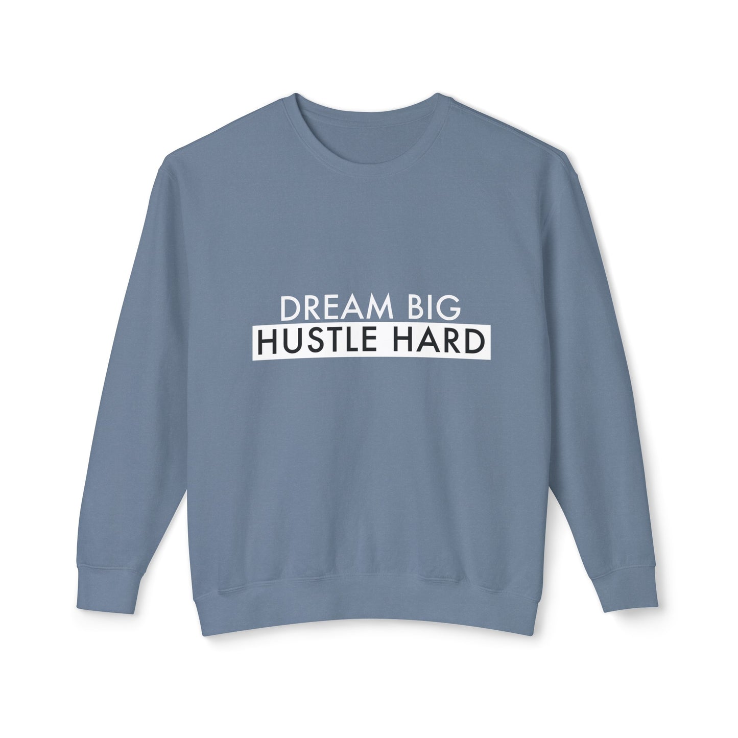 dream big, hustle hard