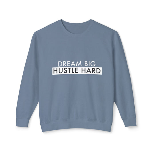 dream big, hustle hard