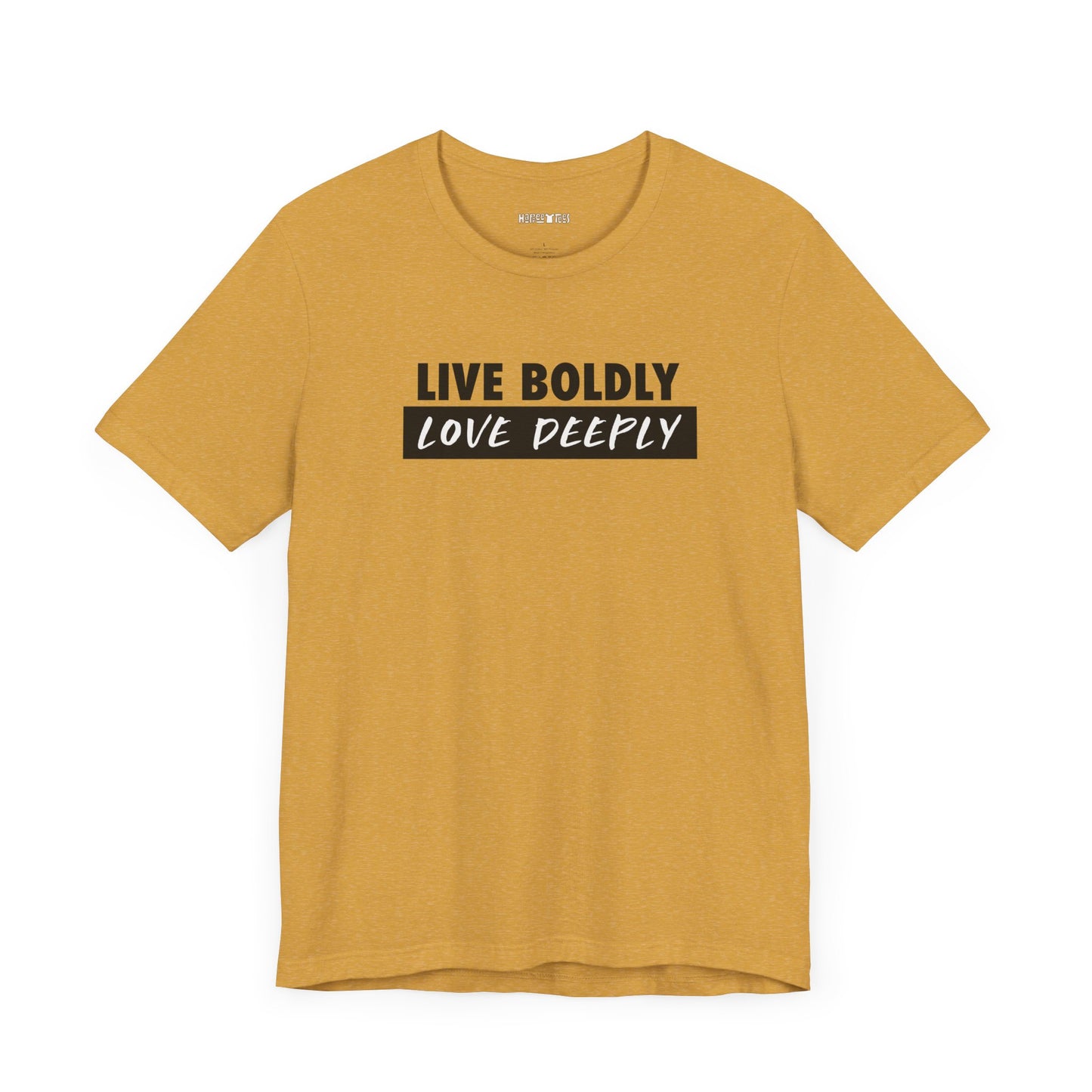 live boldly, love deeply