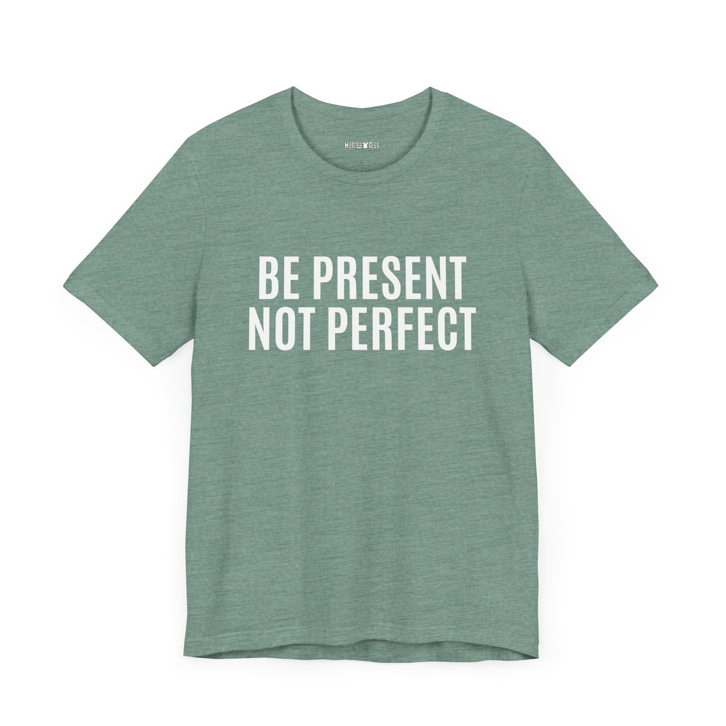 be present not perfect