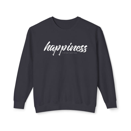 happiness is always a good idea
