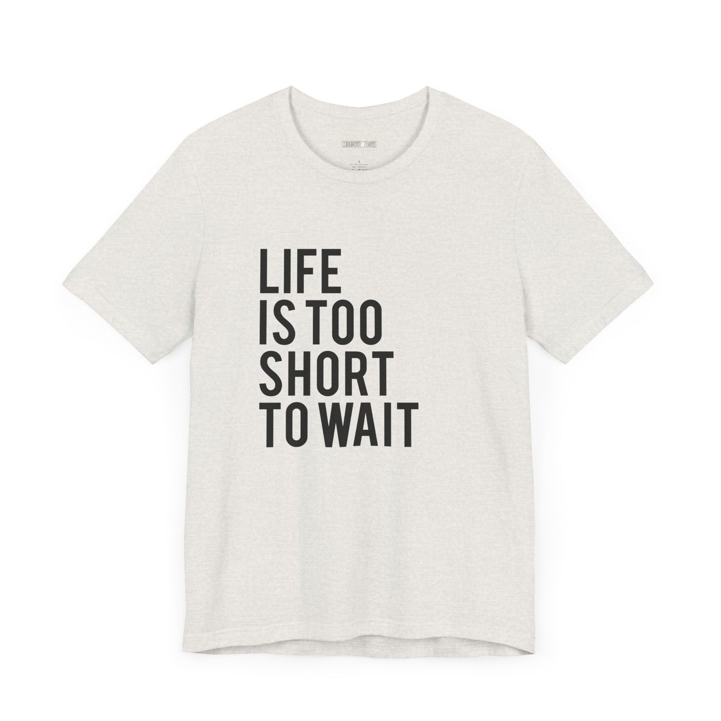 life is too short to wait