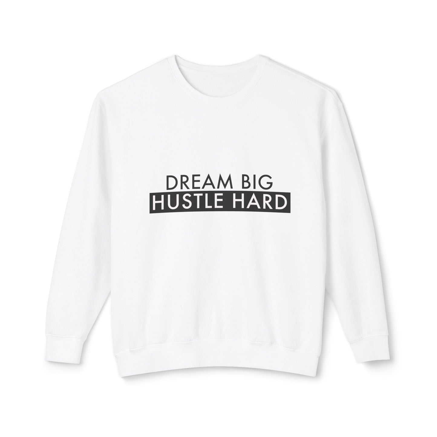 dream big, hustle hard